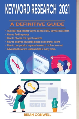 Keyword Research 2021: A Definitive Guide: The most practical SEO and Keywords for Dummies, SEO for Growth, SEO for Bloggers, SEO for Startup Cover Image