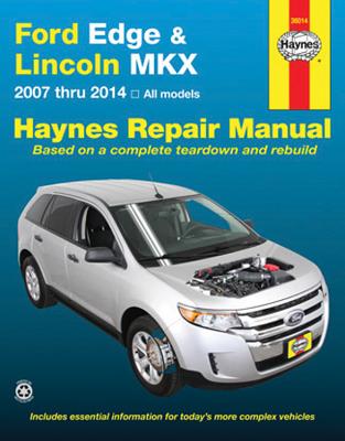 Ford Edge & Lincoln Mkx: 2007 Thru 2014 All Models (Haynes Repair Manual)