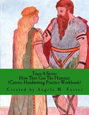 Trace-A-Story: How Thor Got The Hammer (Cursive Handwriting Practice Workbook) By Angela M. Foster Cover Image
