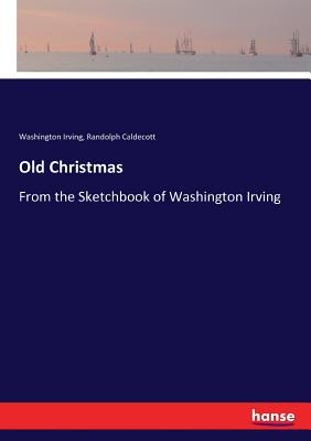 Old Christmas: From the Sketchbook of Washington Irving Cover Image