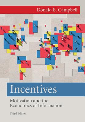 Incentives: Motivation and the Economics of Information By Donald E. Campbell Cover Image