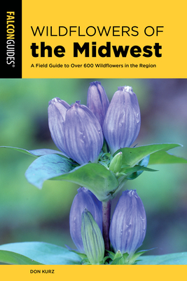 Wildflowers of the Midwest: A Field Guide to Over 600 Wildflowers in the Region Cover Image