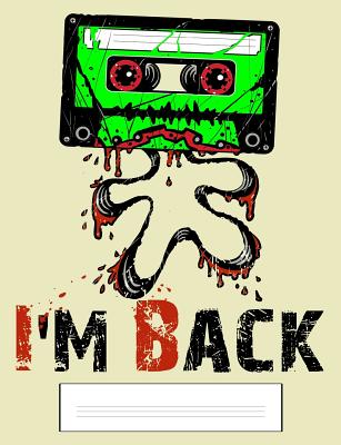 I'm Back: Funny Zombie Cassette Tape Composition - Wide Ruled - 120 Pages Cover Image