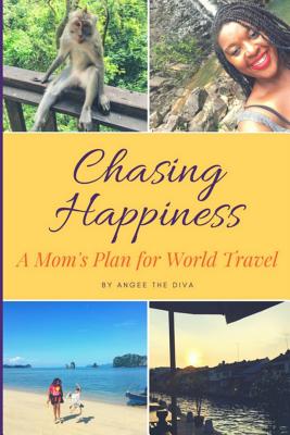 Chasing Happiness: A Guide to Living the Dream By Angee the Diva Cover Image