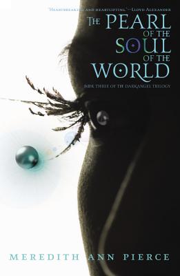 The Pearl of the Soul of the World (The Darkangel Trilogy) By Meredith Ann Pierce Cover Image