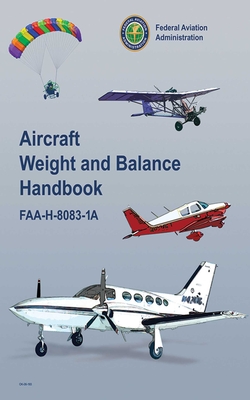 Aircraft Weight and Balance Handbook: FAA-H-8083-1A By Federal Aviation Administration Cover Image