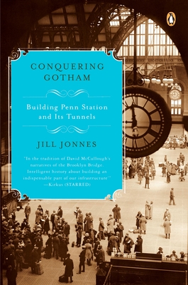 Conquering Gotham: Building Penn Station and Its Tunnels Cover Image