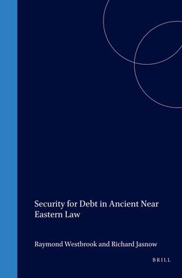 Security for Debt in Ancient Near Eastern Law (Culture and History of the Ancient Near East #9) By Raymond Westbrook (Editor), Richard Jasnow (Editor) Cover Image