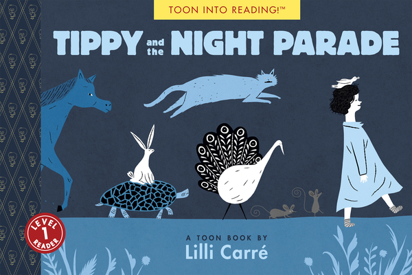 Tippy and the Night Parade: TOON Level 1 By Lilli Carre Cover Image