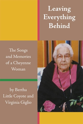 Leaving Everything Behind: The Songs and Memories of a Cheyenne Woman Cover Image