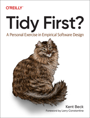 Tidy First?: A Personal Exercise in Empirical Software Design By Kent Beck Cover Image