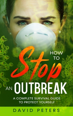 How To Stop An Outbreak: A Complete Survival Guide to Protect Yourself Cover Image