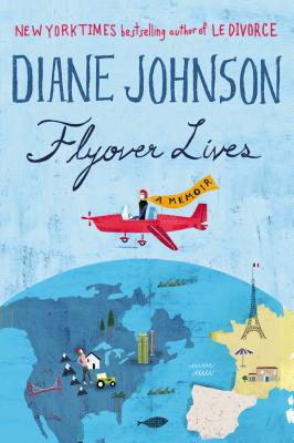 Flyover Lives: A Memoir By Diane Johnson Cover Image