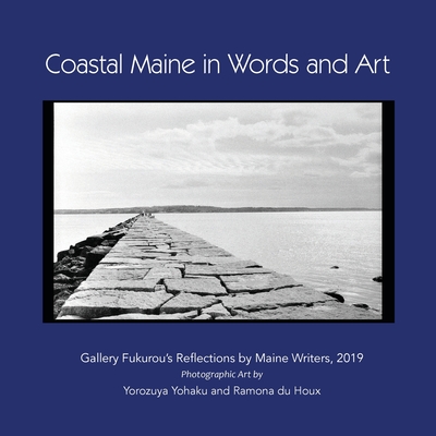 Coastal Maine in Words and Art: Gallery Fukurou's Reflections by Maine Writers, 2019 Cover Image