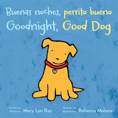 Buenas noches, perrito bueno/Goodnight, Good Dog (Bilingual Board Book) By Mary Lyn Ray, Rebecca Malone (Illustrator) Cover Image