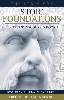 Stoic Foundations: Epictetus' Discourses Book 1 (Stoicism in Plain English #1)