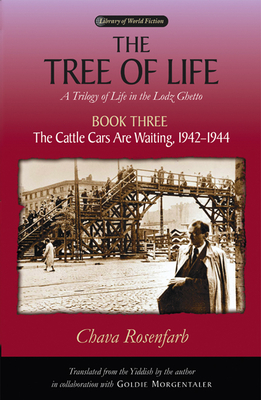 The Tree of Life, Book Three: The Cattle Cars Are Waiting, 1942–1944 (Library of World Fiction)