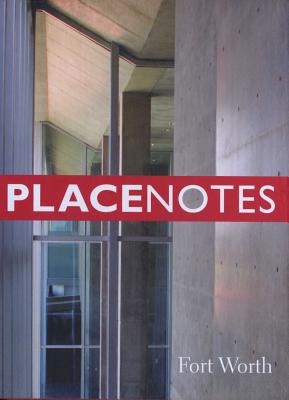 Placenotes--Fort Worth By Charles W. Moore Center for the Study of Cover Image