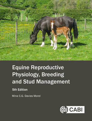 Equine Reproductive Physiology, Breeding and Stud Management By Mina C. G. Davies Morel Cover Image