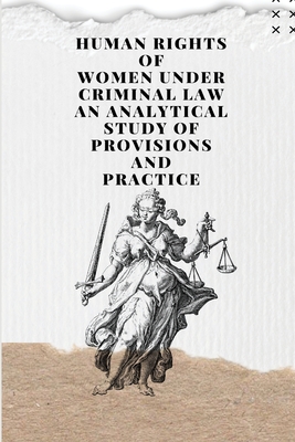Human rights of women under Criminal law an analytical study of provisions and practice Cover Image