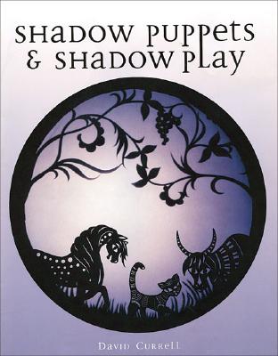 Shadow Puppets & Shadow Play By David Currell Cover Image