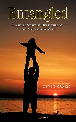 Entangled: A Father's Spiritual Quest through the Mysteries of Mind Cover Image
