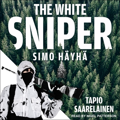 The White Sniper Lib/E: Simo Häyhä By Nigel Patterson (Read by), Tapio Saarelainen Cover Image