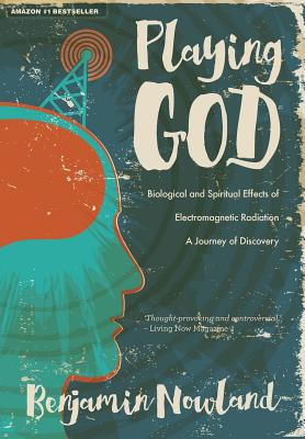 Playing God: Biological and Spiritual Effects of Electromagnetic Radiation Cover Image