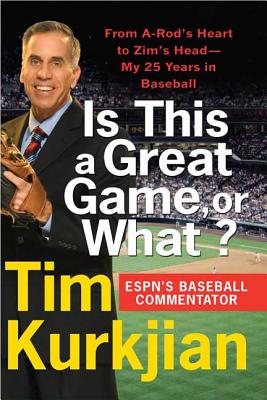 Is This a Great Game, or What?: From A-Rod's Heart to Zim's Head--My 25 Years in Baseball