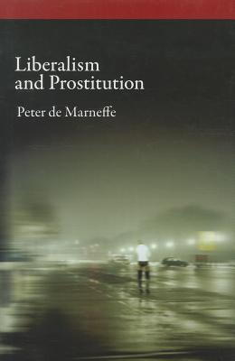 Liberalism and Prostitution (Oxford Political Philosophy) Cover Image