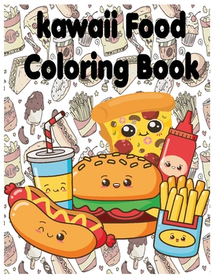 Kawaii Food Coloring Book: The Best Coloring page for Kids and Adults with Fun, Easy, and Relaxing + pages for drawing Cover Image
