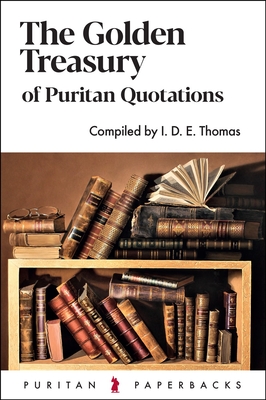 The Golden Treasury of Puritan Quotations (Puritan Paperbacks)