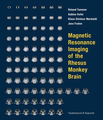 Magnetic Resonance Imaging of the Rhesus Monkey Brain By Roland Tammer, Sabine Hofer, Klaus-Dietmar Merboldt Cover Image