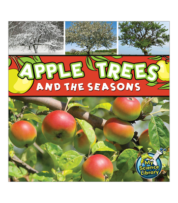 Apple Trees and the Seasons (My Science Library) Cover Image
