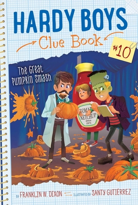 The Great Pumpkin Smash (Hardy Boys Clue Book #10) By Franklin  W. Dixon, Santy Gutierrez (Illustrator) Cover Image