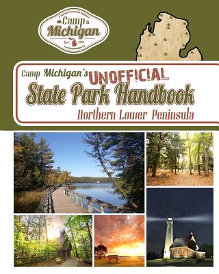 Camp Michigan's Unofficial State Park Handbook: Northern Lower Peninsula