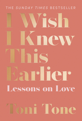 I Wish I Knew This Earlier: Lessons on Love By Toni Tone Cover Image