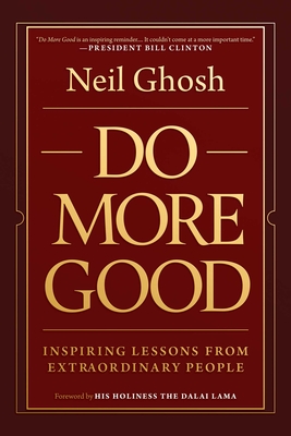 Do More Good: Inspiring Lessons from Extraordinary People By Neil Ghosh, His Holiness the Dalai Lama (Foreword by) Cover Image