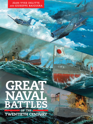 Great Naval Battles of the Twentieth Century: Tsushima, Jutland, Midway By Jean-Yves Delitte, Giuseppe Baiguera Cover Image