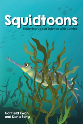 Squidtoons: Exploring Ocean Science with Comics By Garfield Kwan, Dana Song Cover Image