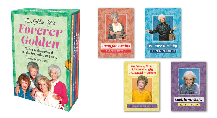 The Golden Girls: Forever Golden: The Real Autobiographies of Dorothy, Rose, Sophia, and Blanche Cover Image