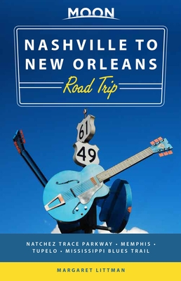 Moon Nashville to New Orleans Road Trip: Hit the Road for the Best Southern Food and Music Along the Natchez Trace (Travel Guide) Cover Image