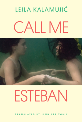 CALL ME ESTEBAN - by Lejla Kalamujic, Jennifer Zoble (Translated by)