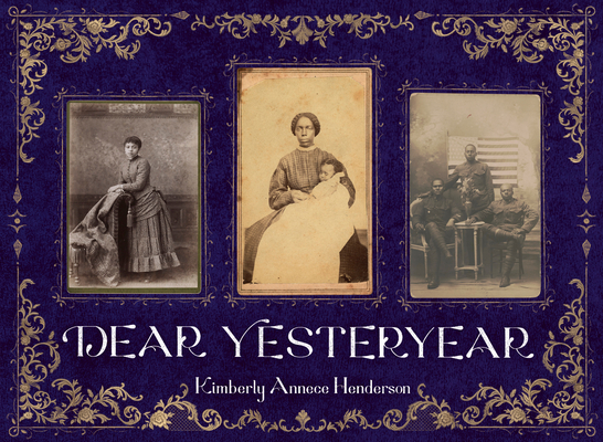 Dear Yesteryear By Kimberly Annece Henderson, Kimberly Annece Henderson (Photographs by), Ciara LeRoy (Letterer) Cover Image