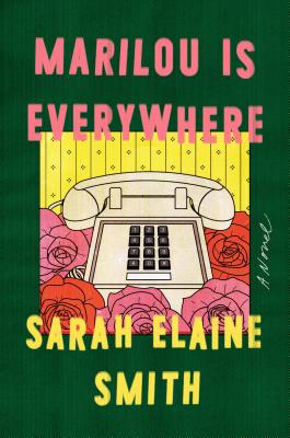 Marilou Is Everywhere: A Novel By Sarah Elaine Smith Cover Image