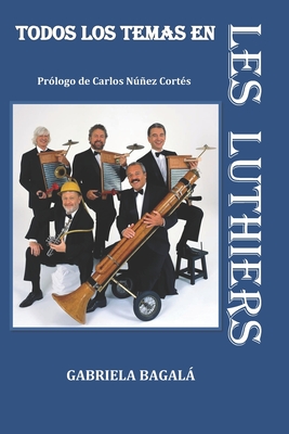 Todos los temas en Les Luthiers By Carlos Núñez Cortés (Preface by), Leandro Devecchi (Illustrator), Gabriela Bagalá Cover Image