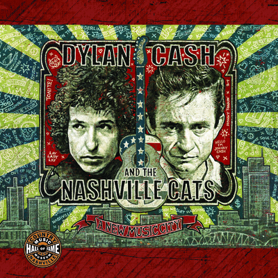 Dylan, Cash, and the Nashville Cats: A New Music City (Distributed for the Country Music Foundation Press)