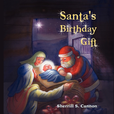 Santa's Birthday Gift By Sherrill S. Cannon Cover Image