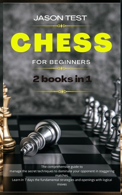 Chess For Beginners 2 Books In 1 The Comprehensive Guide To Manage The Secret Techniques To Dominate Your Opponent In Staggering Matches Large Print Hardcover Once Upon A Crime