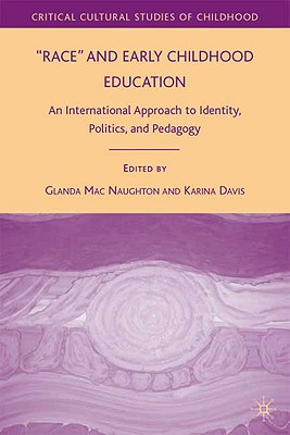 Race and Early Childhood Education: An International Approach to Identity, Politics, and Pedagogy (Critical Cultural Studies of Childhood) Cover Image